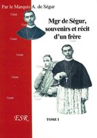 voir Mgr de Ségur, souvenirs et récit d´un frère (2 volumes)