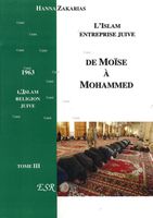 voir De Moïse à Mohammed - L´islam entreprise juive - T3