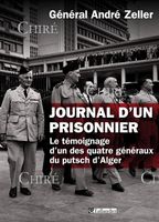voir Journal d´un prisonnier - Le témoignage d´un des quatre généraux du putsch d´Alger