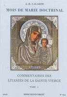 voir Mois de Marie doctrinal - T 1 - Commentaires des Litanies de la Sainte Vierge - Marchons droit N° 154 Juin 2016