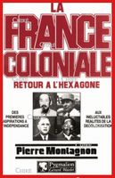 voir La France coloniale T2 - Retour à l´Hexagone