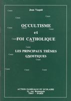 voir Occultisme et foi catholique - Les principaux thèmes gnostiques - AR 305