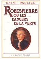 voir Robespierre ou les dangers de la vertu 1789-1799