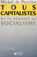 Tous capitalistes ou la réponse au socialisme  
