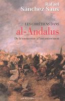Les chrétiens dans al-Andalus - De la soumission à l´anéantissement  