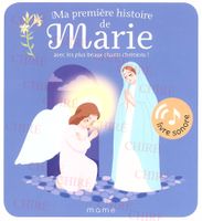 voir Ma première histoire de Marie - Avec les plus beaux chants chrétiens ! - Livre sonore