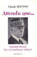 voir Attendu que... Philippe Pétain face à la ténébreuse alliance