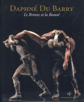 Daphné Du Barry - Le bronze et la beauté (Ed 2008)