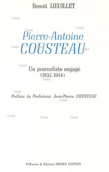 Pierre-Antoine Cousteau - Un journaliste engagé (1932-1944)