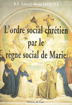 L´ordre social chrétien par le règne social de Marie suivi de Etre corporatiste aujourd´hui