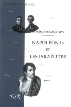 La prépondérance juive - 2 Tomes [T1 Ses origines (1789-1791) - T2 Napoléon 1er et les Israëlites]