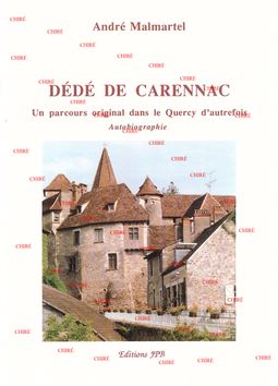Dédé de Carennac - Un parcours original dans le Quercy d´autrefois - Autobiographie