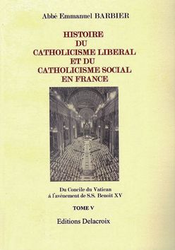 Histoire du catholicisme libéral et du catholicisme social en France 5 Tomes