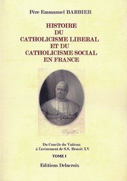 Histoire du catholicisme libéral et du catholicisme social en France 5 Tomes