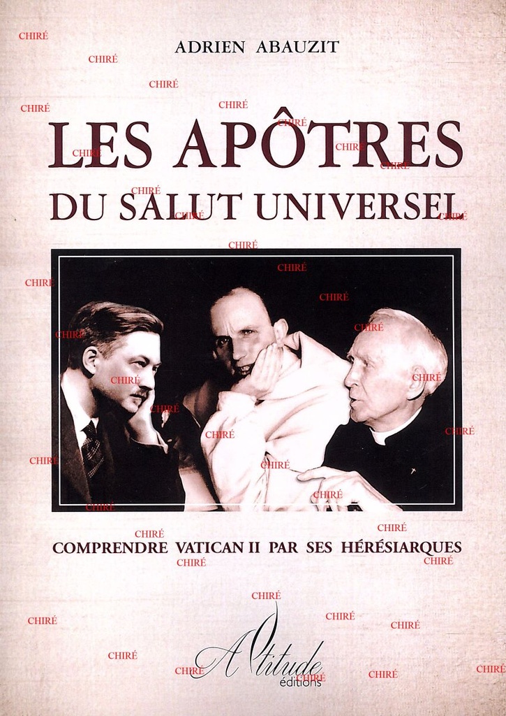 Les apôtres du salut universel - Comprendre Vatican II par ses hérésiarques