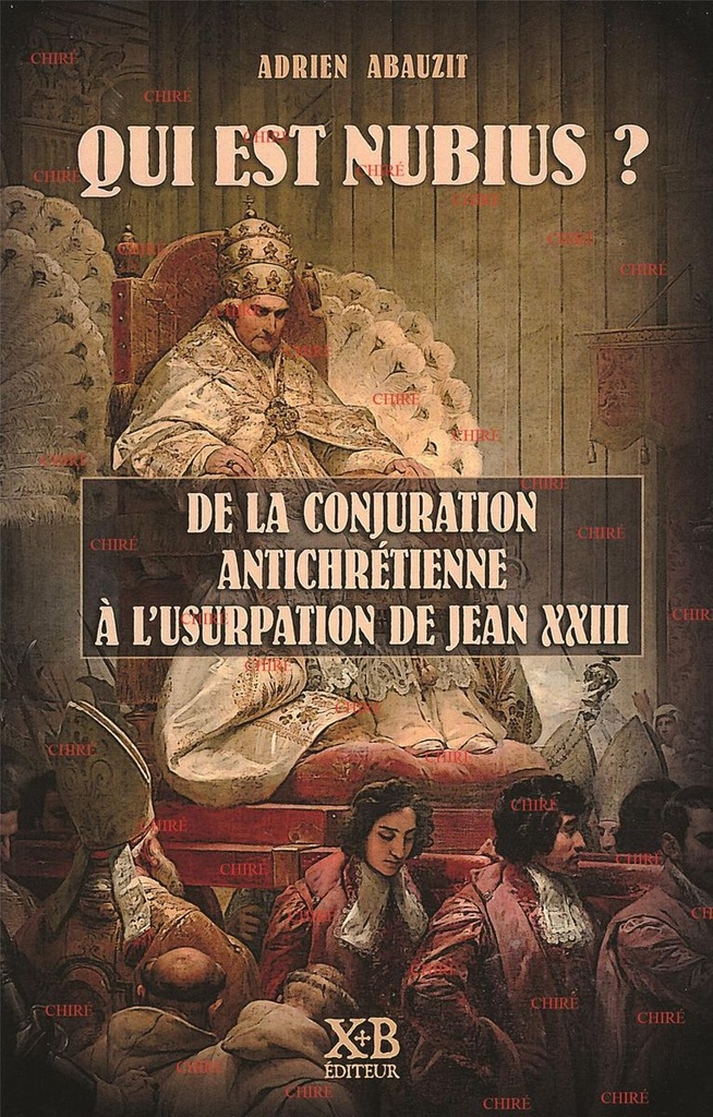 Qui est Nubius ? De la conjuration antichrétienne à l´usurpation de Jean XXIII