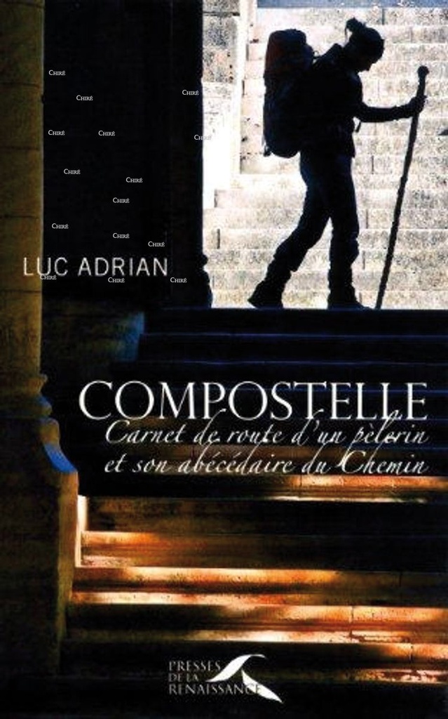 Compostelle - Carnet de route d´un pèlerin et son abécédaire du Chemin