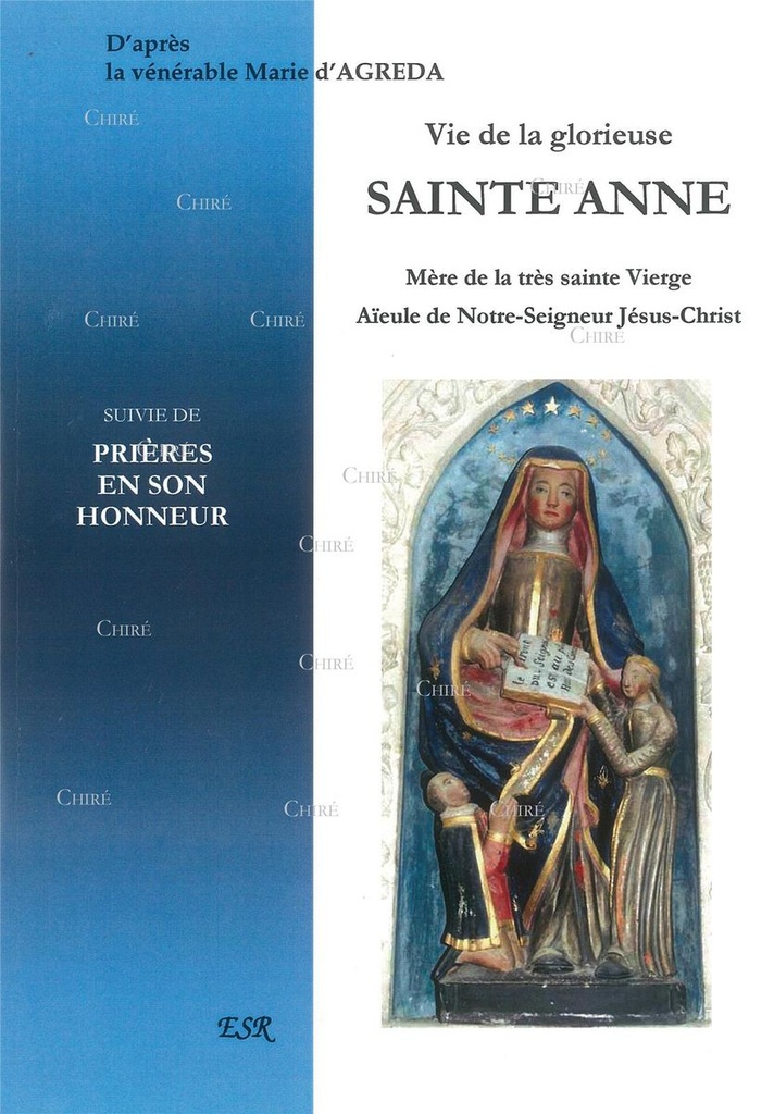 Vie de la glorieuse sainte Anne - Mère de la très sainte Vierge - Aïeule de Notre-Seigneur Jésus-Christ - Prières en son honneur