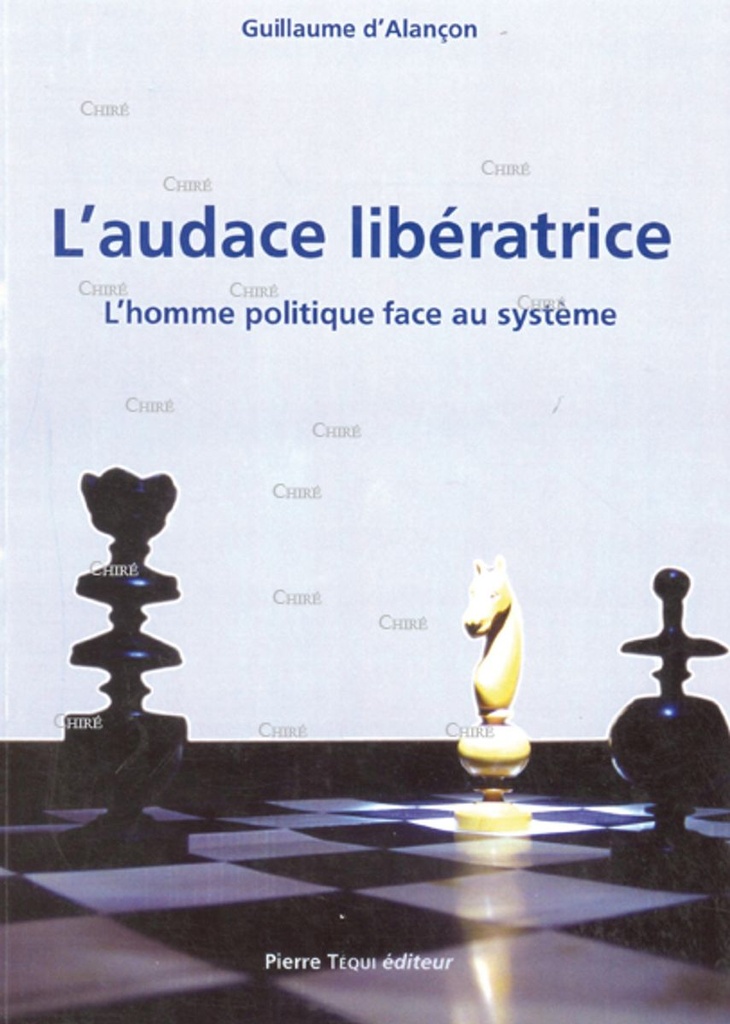 L´audace libératrice - L´homme politique face au système
