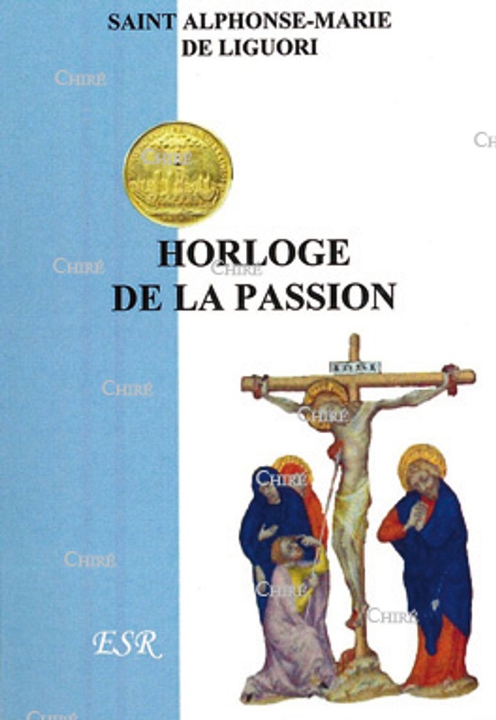 Horloge de la Passion ou Réflexions et Affections sur les souffrances de Jésus-Christ