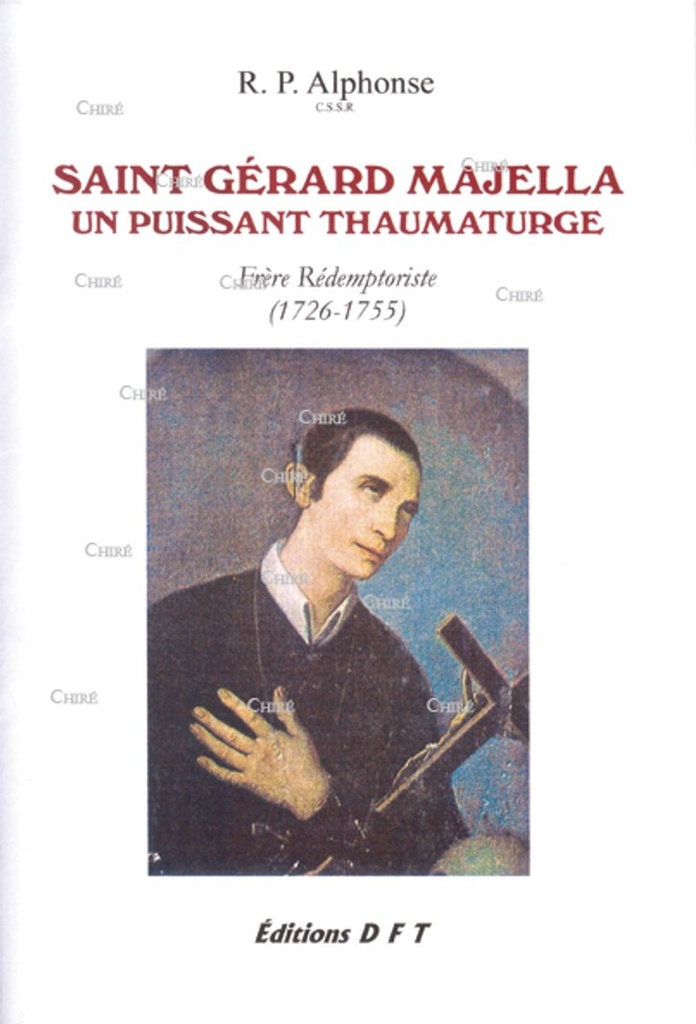 Saint Gérard Majella un puissant thaumaturge - Frère Rédemptoriste 1726-1755