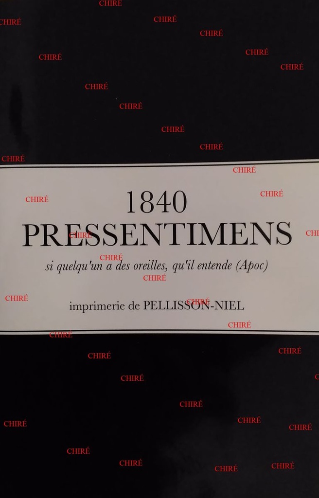 1840 - Pressentimens - Si quelqu´un a des oreilles, qu´il entende (Apoc)