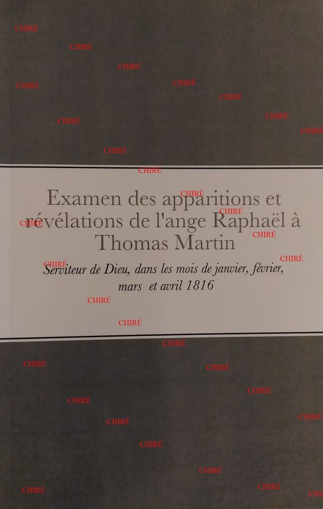 Examen des apparitions et révélations de l´ange Raphaël à Thomas Martin - Serviteur de Dieu, dans les mois de janvier, février, mars et avril 1816