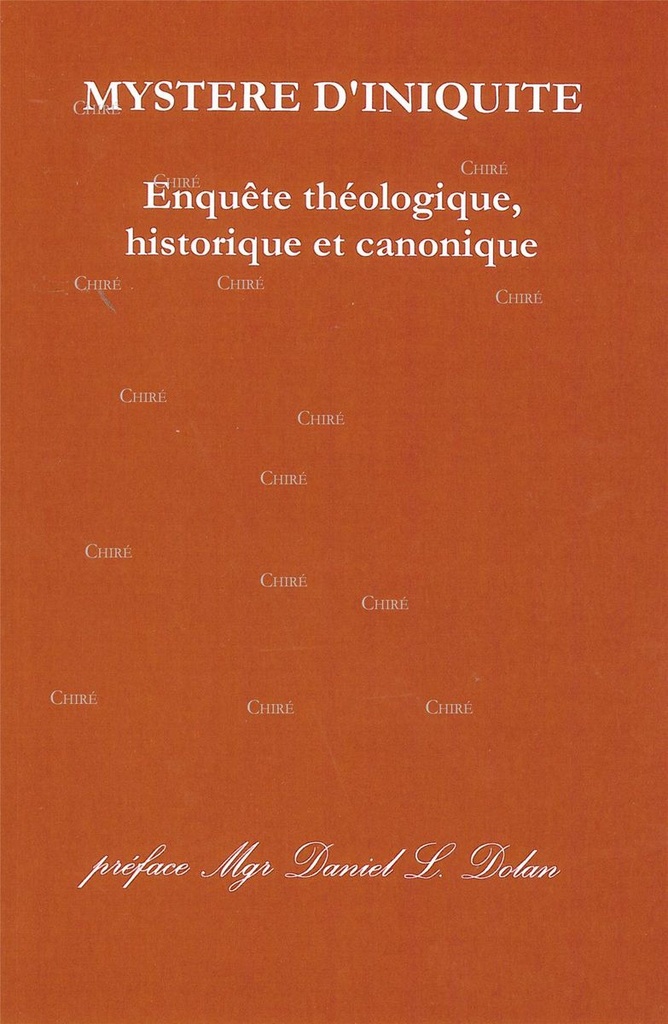 Mystère d´iniquité - Enquête théologique, historique et canonique