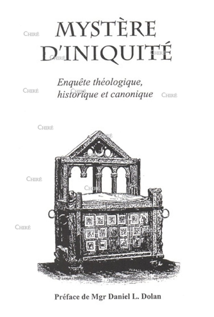 Mystère d´iniquité - Enquête théologique, historique et canonique