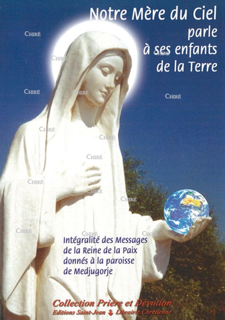 Notre Mère du ciel parle à ses enfants de la terre - Intégralité des messages de la Reine de la paix donnés à la paroisse de Medjugorje