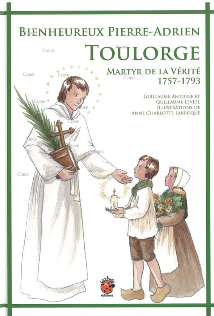 Bienheureux Pierre-Adrien Toulorge - Martyr de la vérité 1757-1793