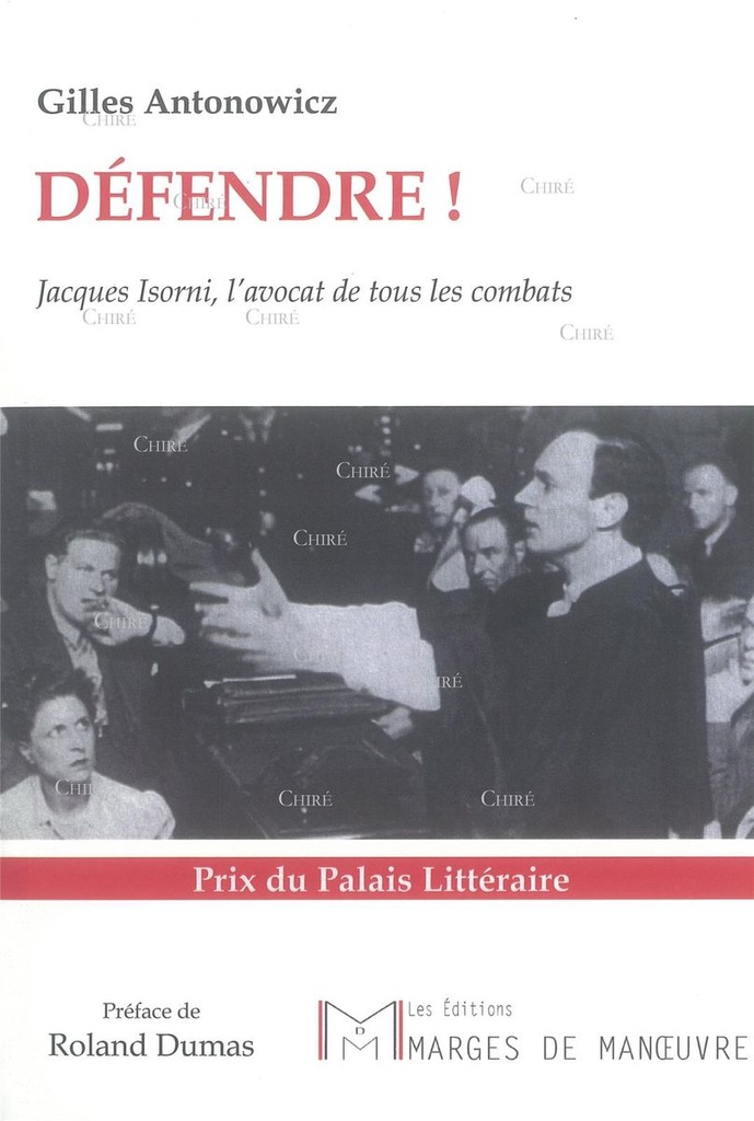 Défendre ! Jacques Isorni, l´avocat de tous les combats