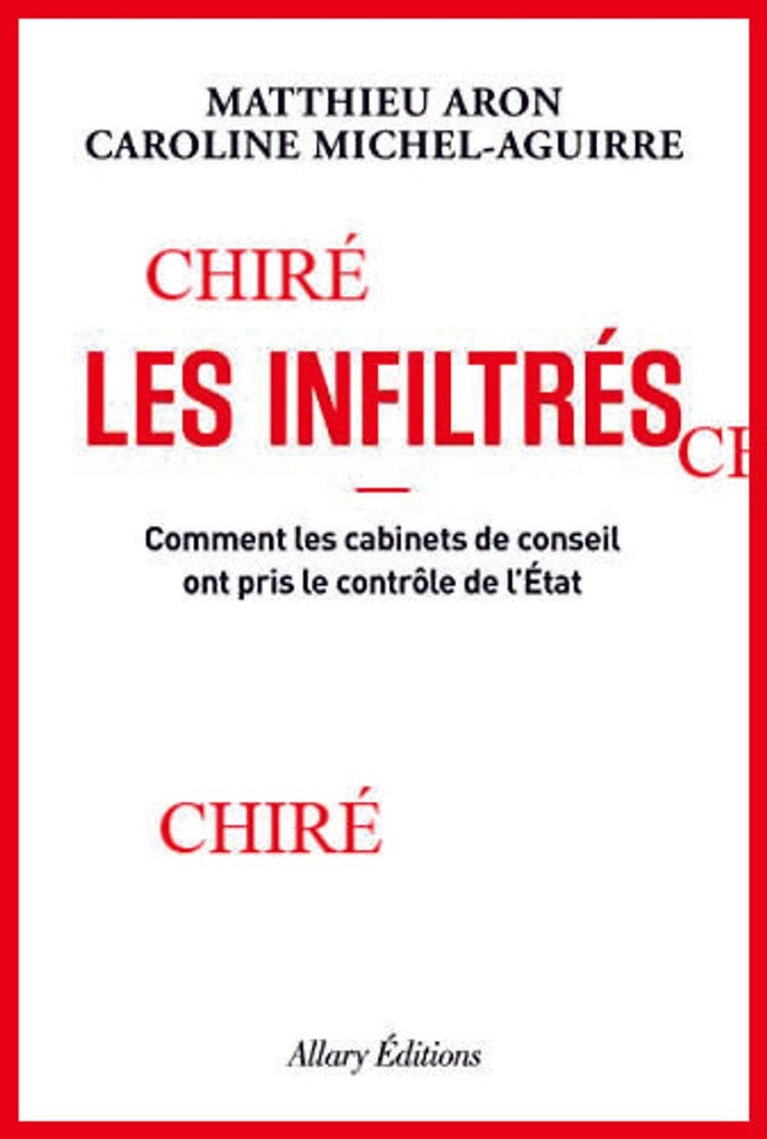 Les infiltrés - Comment les cabinets de conseils ont pris le contrôle de l´Etat