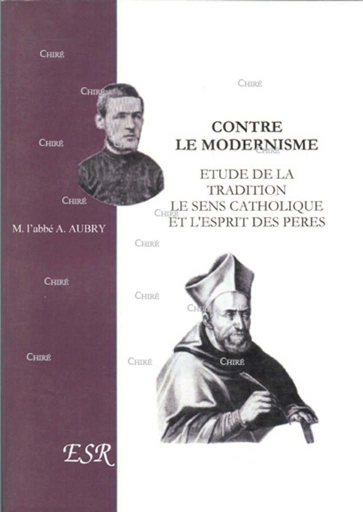Contre le modernisme - Etude de la tradition le sens catholique et l´esprit des pères