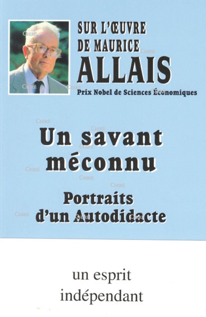 Un savant méconnu - Portraits d´un autodidacte sur l´oeuvre de Maurice Allais