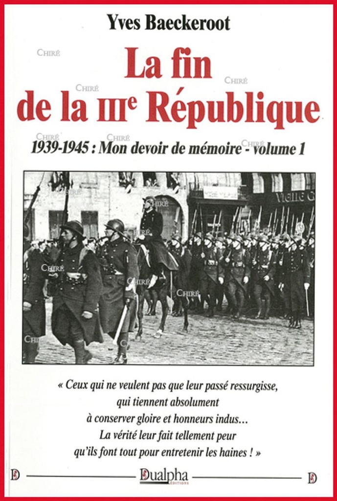 La fin de la IIIe République - 1939-1945 : Mon devoir de mémoire - Vol. 1