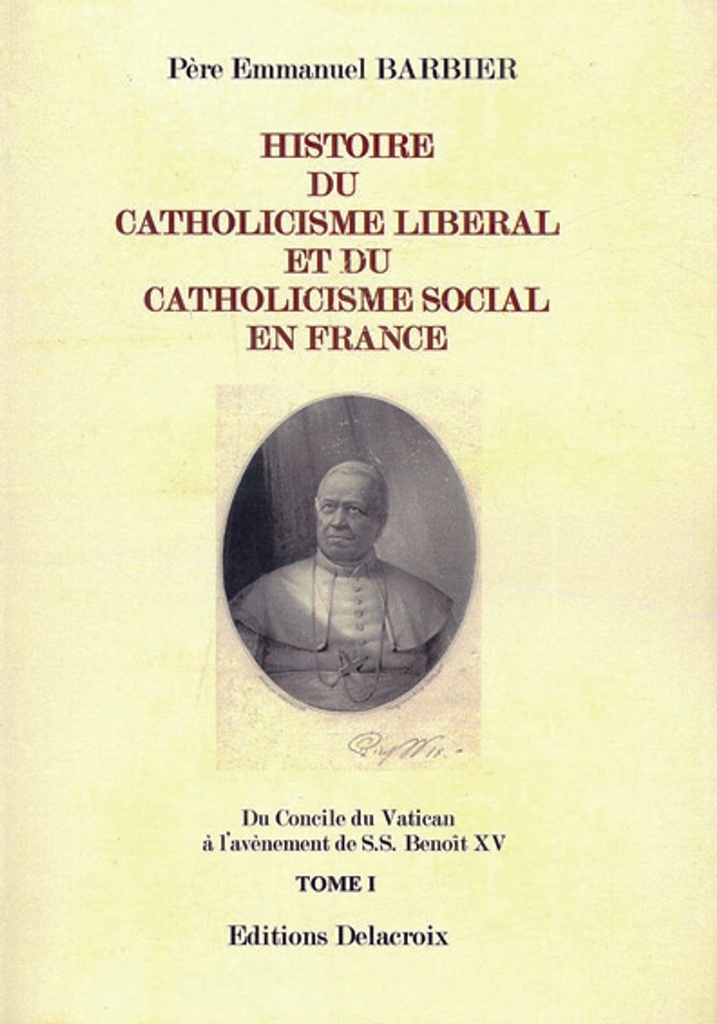 Histoire du catholicisme libéral et du catholicisme social en France 5 tomes
