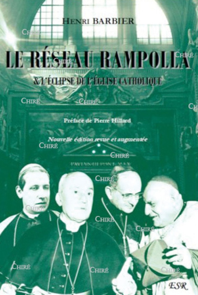 Le réseau Rampolla et l´éclipse de l´Église catholique ou les Infiltrations de la Maçonnerie Ecclésiastique dans l´Eglise