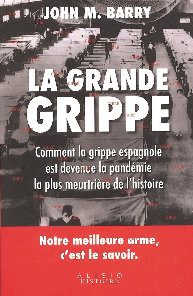 La grande grippe - Comment la grippe espagnole est devenue la pandémie la plus meurtrière de l´histoire - Notre meilleure arme, c´est le savoir