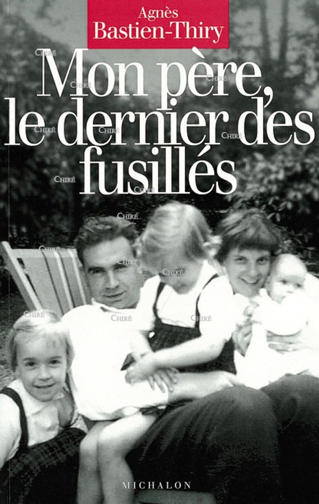 Mon père le dernier des fusillés