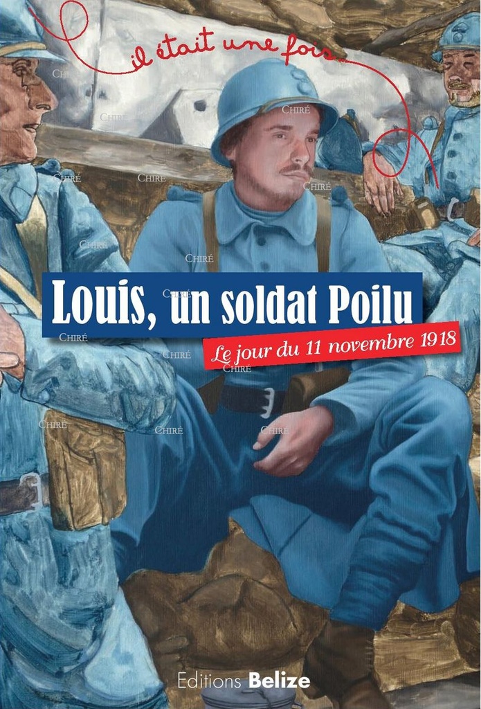 Louis - Un soldat Poilu - Le jour du 11 novembre 1918