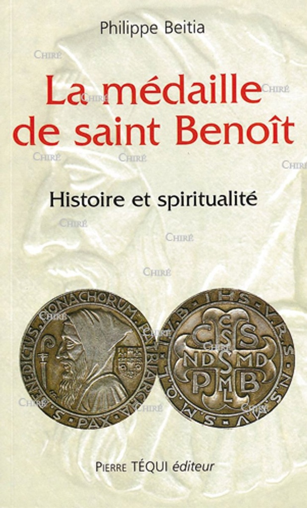 La médaille de saint Benoit, histoire et spiritualité
