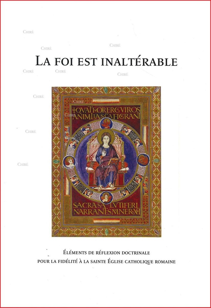 La foi est inaltérable - Eléments de réflexion doctrinale pour la fidélité à la sainte Eglise catholique romaine