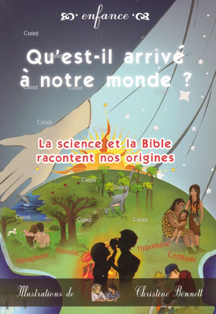 Qu´est-il arrivé à notre monde ? La science et la Bible racontent nos origines
