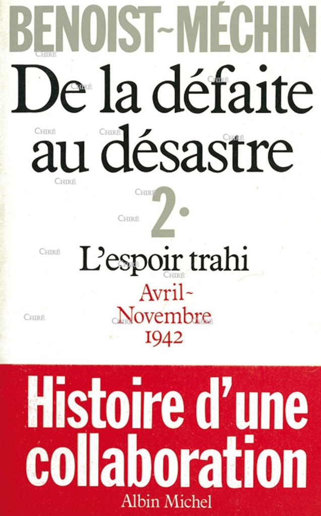De la défaite au désastre - 2. L´espoir trahi Avril-Novembre 1942