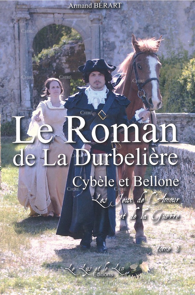Le Roman de La Durbelière - T02 - Cybèle et Bellone - Les Jeux de l´Amour et de la Guerre