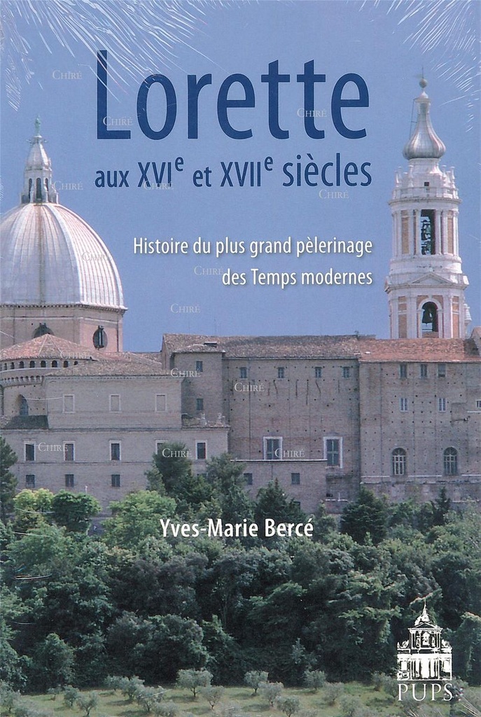 Lorette aux XVIe et XVIIe siècles. Histoire du plus grand pèlerinage des Temps modernes