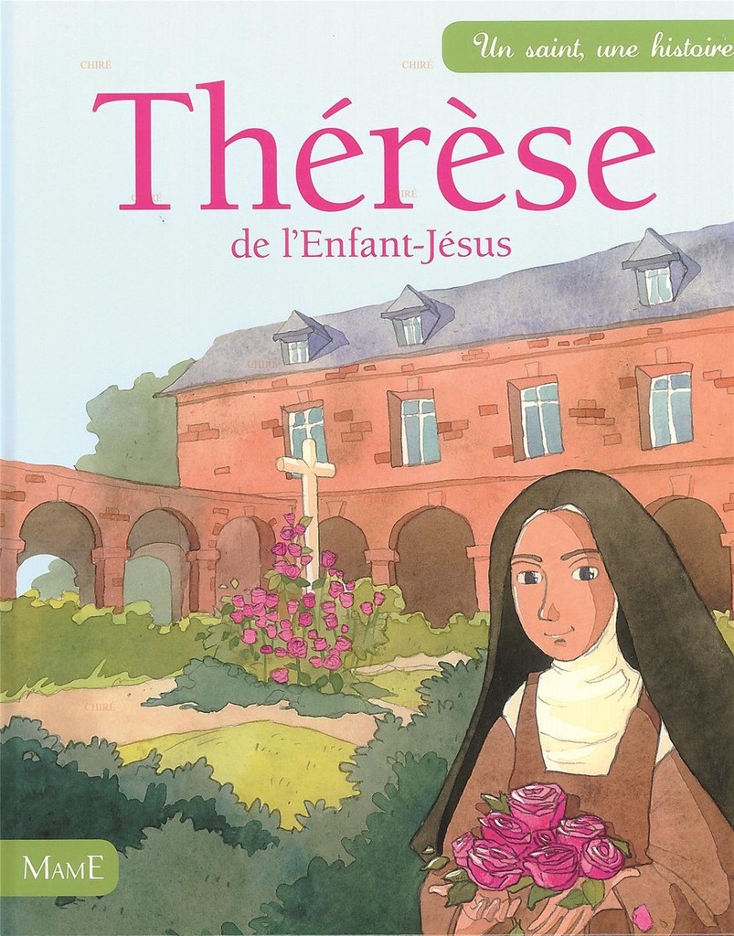 Un saint, une histoire - Thérèse de l'Enfant-Jésus