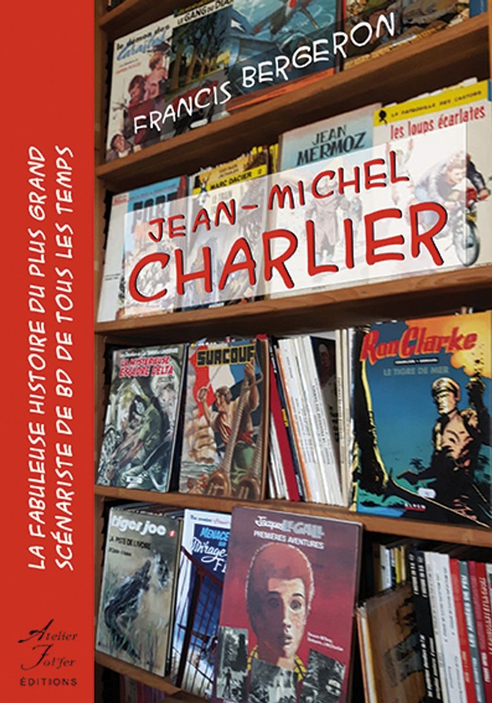 Jean-Michel Charlier - La fabuleuse histoire du plus grand scénariste de BD de tous les temps