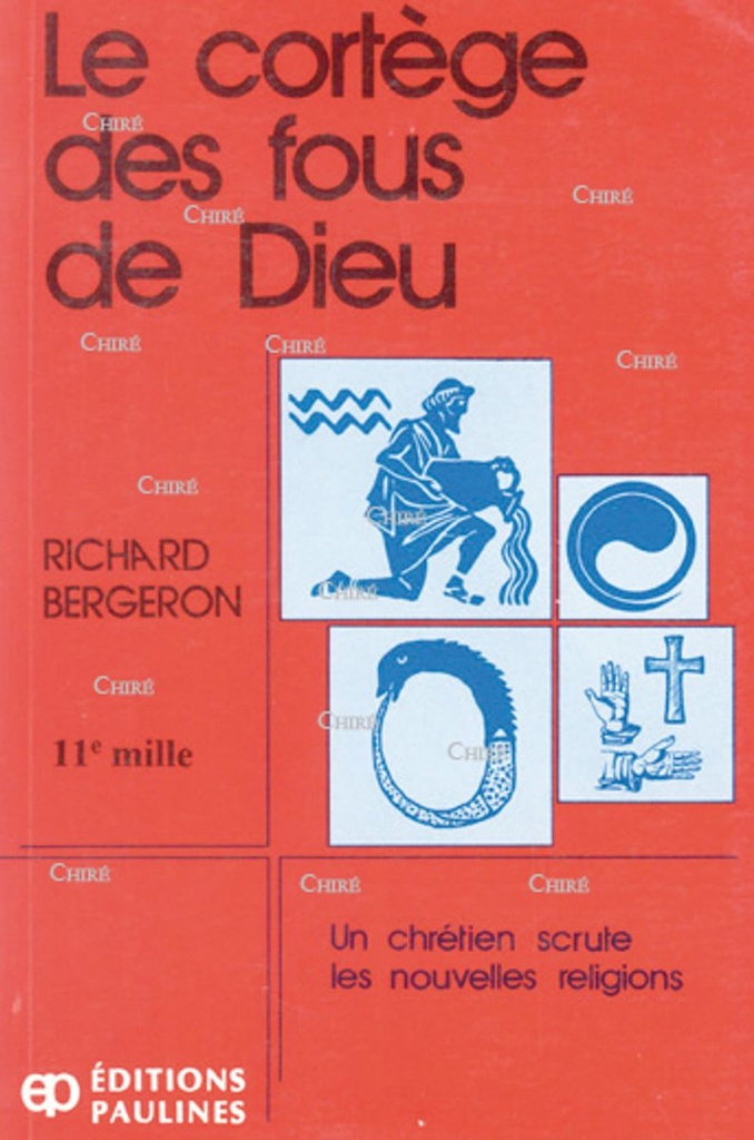 Le cortège des fous de Dieu. Un chrétien scrute les nouvelles religions